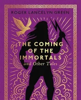 Bájky a povesti The Coming of the Immortals and Other Tales - Green Roger Lancelyn