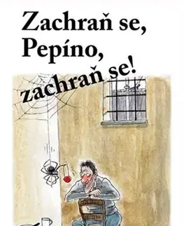 Humor a satira Zachraň se, Pepíno, zachraň se! - Tomáš Lojek