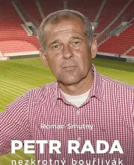 Biografie - ostatné Petr Rada: nezkrotný bouřlivák - Roman Smutný,Petr Rada