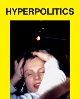 Politológia Hyperpolitics - Anton Jäger