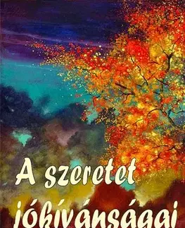 Citáty, výroky, aforizmy, príslovia, porekadlá A szeretet jókívánságai - Vágó Gy. Zsuzsanna,Richárd Tőzsér