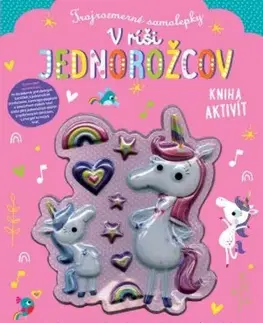Nalepovačky, vystrihovačky, skladačky V ríši jednorožcov: Trojrozmerné samolepky - Stuart Lynch