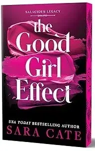 Romantická beletria The Good Girl Effect - Salacious Legacy 1 - Sara Cate