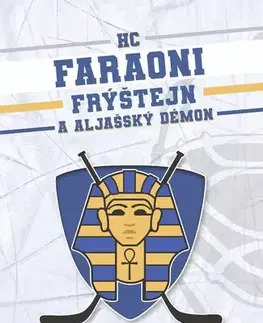 Česká beletria HC Faraoni Frýštejn a aljašský démon - Josef J. Novotny