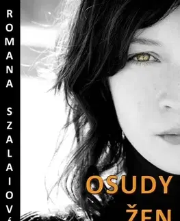 Biografie - ostatné Osudy žen - Romana Szalaiová