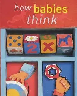 Starostlivosť o dieťa, zdravie dieťaťa How Babies Think - Andrew N. Meltzoff,Patricia Kuhl,Alison Gopnik