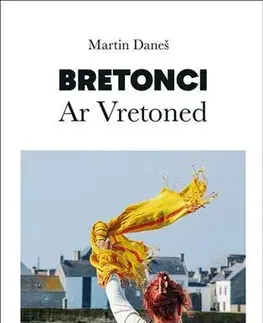 Cestopisy Bretonci Ar Vretoned - Martin Daneš