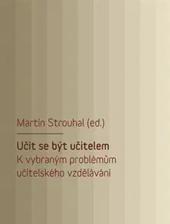 Pedagogika, vzdelávanie, vyučovanie Učit se být učitelem - Martin Strouhal