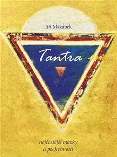 Sex a erotika Tantra, nejčastější otázky a odpovědi - Jiří Mazánek
