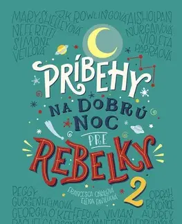 Pre dievčatá Príbehy na dobrú noc pre rebelky 2 - Francesca Cavallo,Elena Favilli