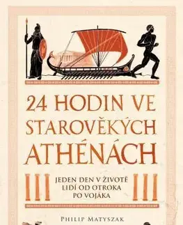 Starovek 24 hodin ve starověkých Athénách - Matyszak Philip