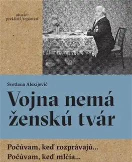 Fejtóny, rozhovory, reportáže Vojna nemá ženskú tvár, 2. vydanie - Svetlana Alexijevičová