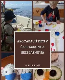 Rodičovstvo, rodina Ako zabaviť deti v čase korony a nezblázniť sa - Anna Hinderer