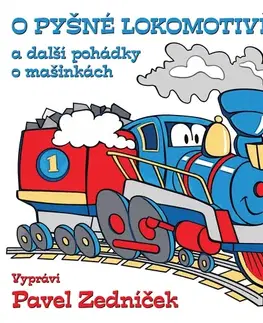 Pre deti a mládež SUPRAPHON a.s. O pyšné lokomotivě a další pohádky o mašinkách