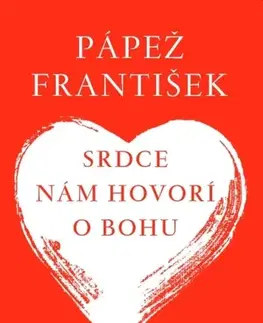 Kresťanstvo Srdce nám hovorí o Bohu - Rozlišovanie v dnešnej dobe - Pápež František