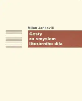 Sociológia, etnológia Cesty za smyslem literárního díla - Milan Jankovič
