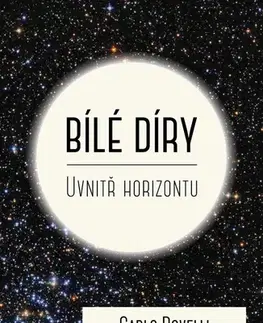 Astronómia, vesmír, fyzika Bílé díry - Carlo Rovelli