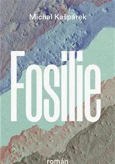 Česká beletria Fosilie - Michal Kašpárek