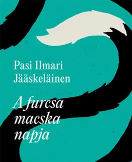 Svetová beletria A furcsa macska napja - Pasi Ilmari Jääskeläinen,Laura Bába
