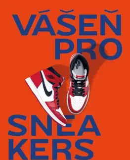 Krása, móda, kozmetika Vášeň pro sneakers - Alexandre Pauwels,Zuzana Pavlová