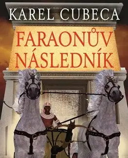 Historické romány Faraonův následník - Karel Cubeca