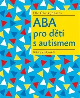 Pedagogika, vzdelávanie, vyučovanie ABA pro děti s autismem - Elle Olivia Johnson