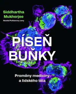 Medicína - ostatné Píseň buňky - Siddhartha Mukherjee