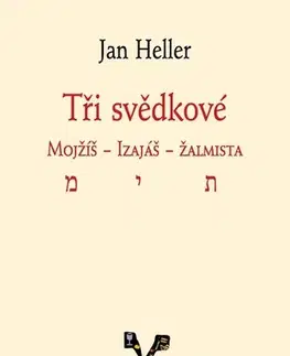 Kresťanstvo Tři svědkové Mojžíš, Izaiáš, žalmista - Jan Heller