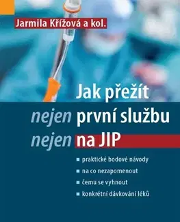 Medicína - ostatné Jak přežít (nejen) první službu (nejen) na JIP - Jarmila Křížová