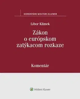 Trestné právo Zákon o európskom zatýkacom rozkaze - Libor Klimek