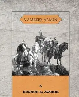 História - ostatné A HUNNOK és AVAROK nemzetisége - Ármin Vámbéry