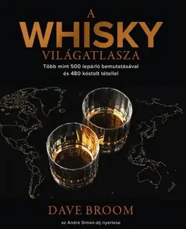 Pivo, whiskey, nápoje, kokteily A whisky világatlasza - Dave Broom