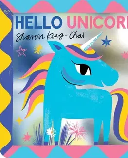 Leporelá, krabičky, puzzle knihy Hello Unicorn! - Sharon King-Chai
