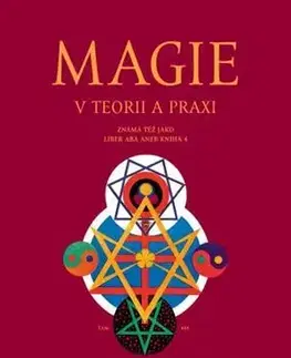 Mágia a okultizmus Magie v teorii a praxi, 2.vydání - Aleister Crowley