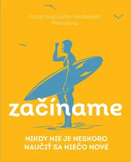 Rozvoj osobnosti Začíname. Nikdy nie je neskoro naučiť sa niečo nové - Tom Vanderbilt