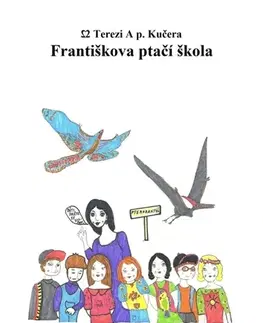 Pre deti a mládež - ostatné Františkova ptačí škola - Dvě Terezi A p.Kučera