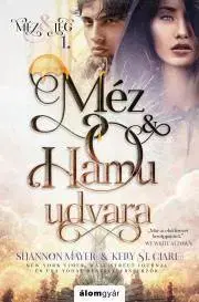 Sci-fi a fantasy Méz és hamu udvara - Shannon Mayer,Kelly St. Clare