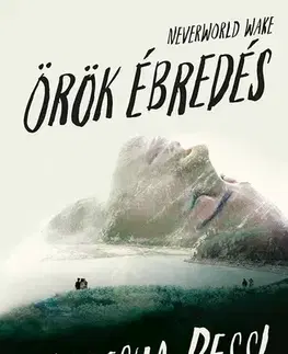 Romantická beletria Neverworld Wake – Örök ébredés - Marisha Pesslová,Böbe Weisz