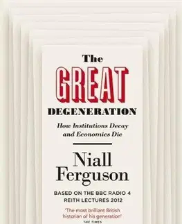 História - ostatné The Great Degeneration - Niall Ferguson