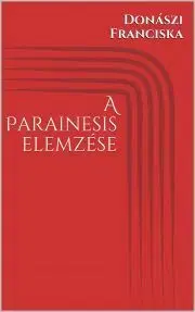 Beletria - ostatné A Parainesis elemzése - Donászi Franciska