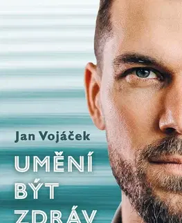 Zdravie, životný štýl - ostatné Jan Vojáček: Umění být zdráv - Jan Vojáček