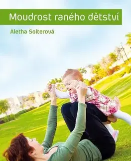 Partnerstvo a rodičovstvo - ostatné Moudrost raného dětství - Aletha Solterová