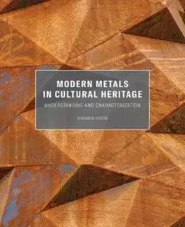 Dizajn, úžitkové umenie, móda Modern Metals in Cultural Heritage: Understanding and Characterization - Virginia Costa