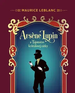 Detektívky, trilery, horory Arsene Lupin a Tajomstvo krištáľovej zátky - Maurice Leblanc