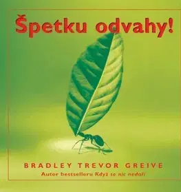 Citáty, výroky, aforizmy, príslovia, porekadlá Špetku odvahy! - Bradley Trevor Greive