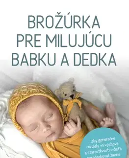 Starostlivosť o dieťa, zdravie dieťaťa Brožúrka pre milujúcu babku a dedka - Denisa Jaššová