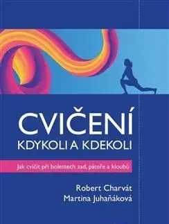 Zdravie, životný štýl - ostatné Cvičení kdykoli a kdekoli - Martina Juhaňáková,Robert Charvát