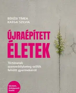 Psychológia, etika Újraépített életek - Szilvia Kassai,Tímea Békési