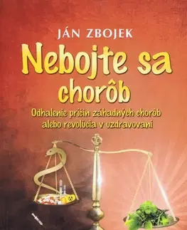 Zdravoveda, ochorenia, choroby Nebojte sa chorôb - Ján Zbojek