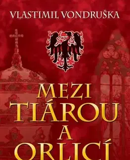 Historické romány Mezi tiárou a orlicí, 5. vydání - Vlastimil Vondruška